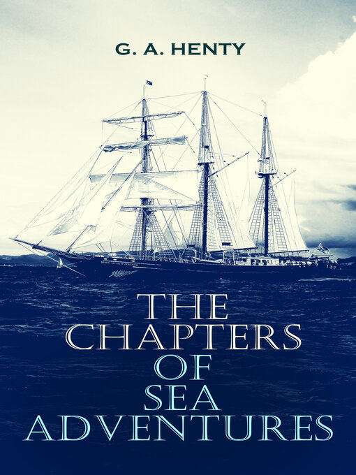 Title details for The Chapters of Sea Adventures by G. A. Henty - Wait list